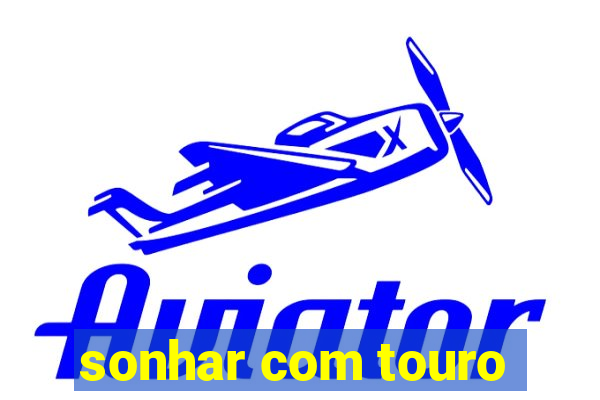 sonhar com touro